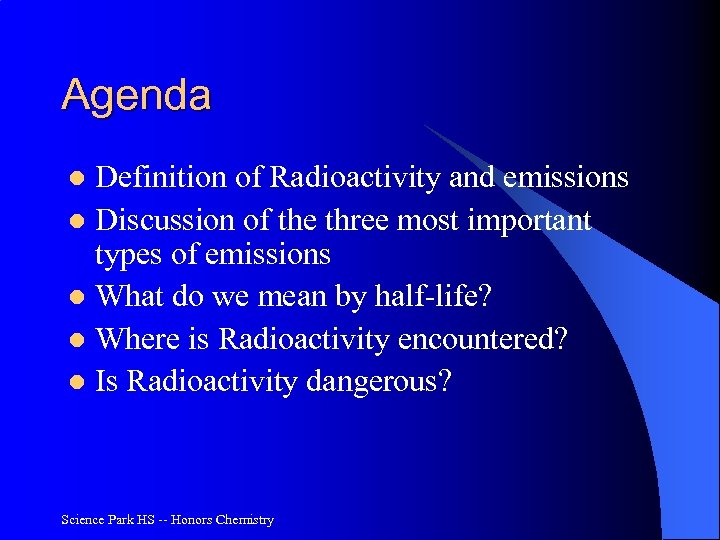 Agenda Definition of Radioactivity and emissions l Discussion of the three most important types