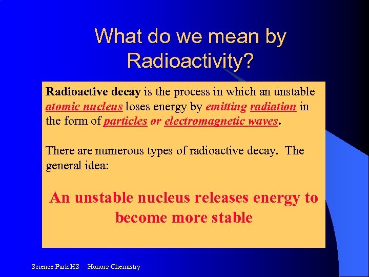 What do we mean by Radioactivity? Radioactive decay is the process in which an