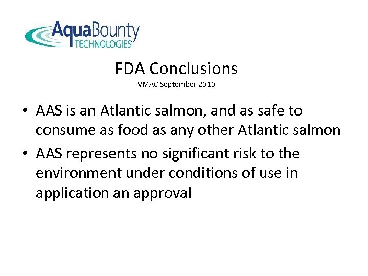 FDA Conclusions VMAC September 2010 • AAS is an Atlantic salmon, and as safe