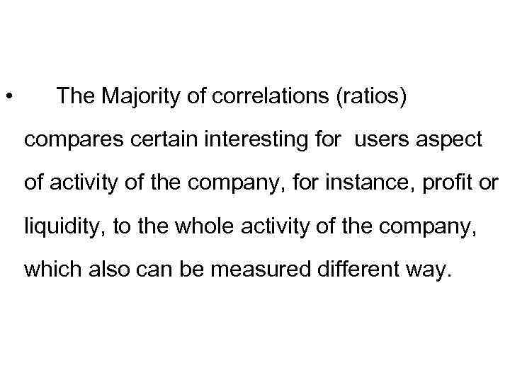  • The Majority of correlations (ratios) compares certain interesting for users aspect of