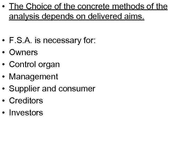  • The Choice of the concrete methods of the analysis depends on delivered