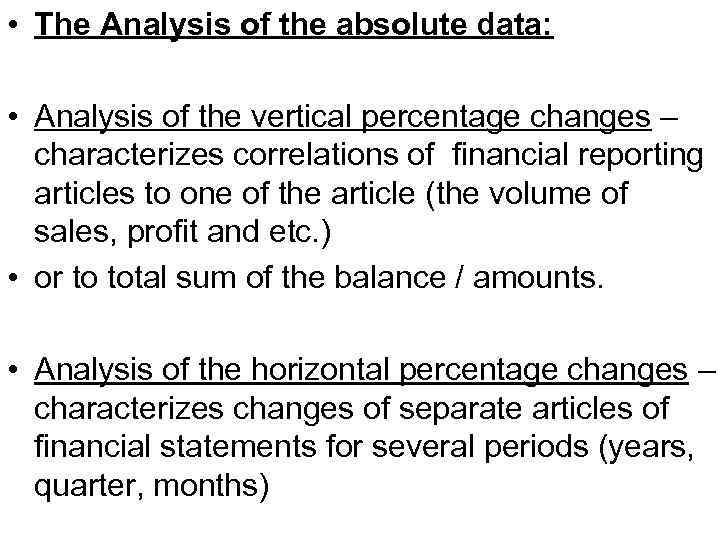  • The Analysis of the absolute data: • Analysis of the vertical percentage