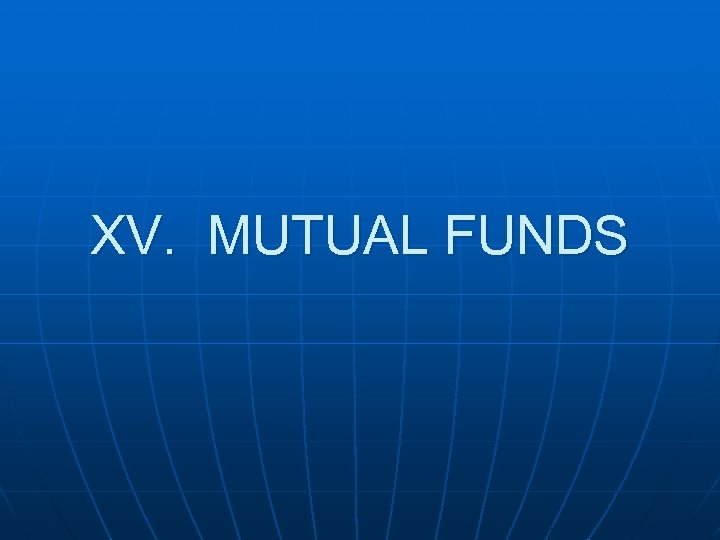 XV. MUTUAL FUNDS 