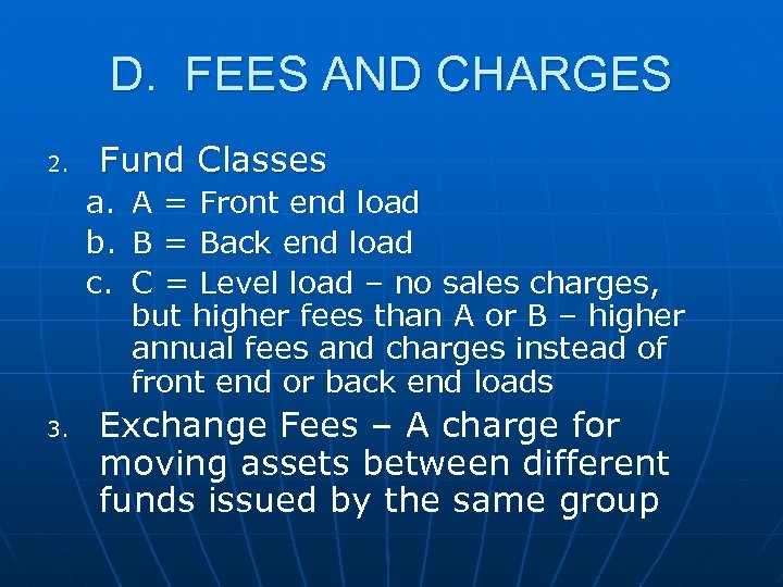 D. FEES AND CHARGES 2. Fund Classes a. b. c. 3. A = Front