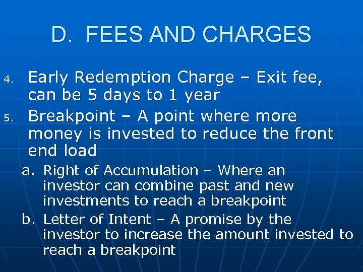 D. FEES AND CHARGES 4. 5. Early Redemption Charge – Exit fee, can be
