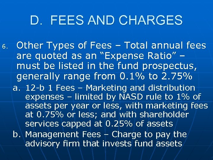 D. FEES AND CHARGES 6. Other Types of Fees – Total annual fees are