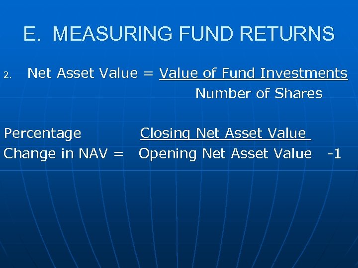 E. MEASURING FUND RETURNS 2. Net Asset Value = Value of Fund Investments Number