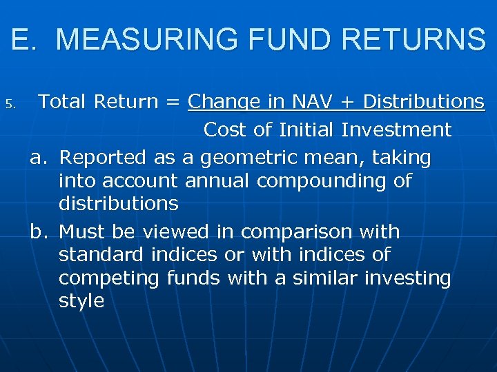 E. MEASURING FUND RETURNS 5. Total Return = Change in NAV + Distributions Cost