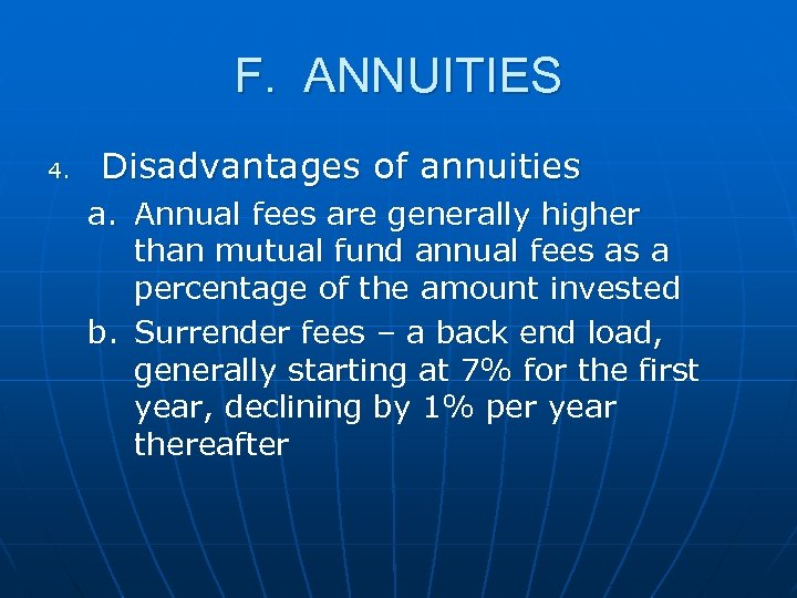 F. ANNUITIES 4. Disadvantages of annuities a. Annual fees are generally higher than mutual
