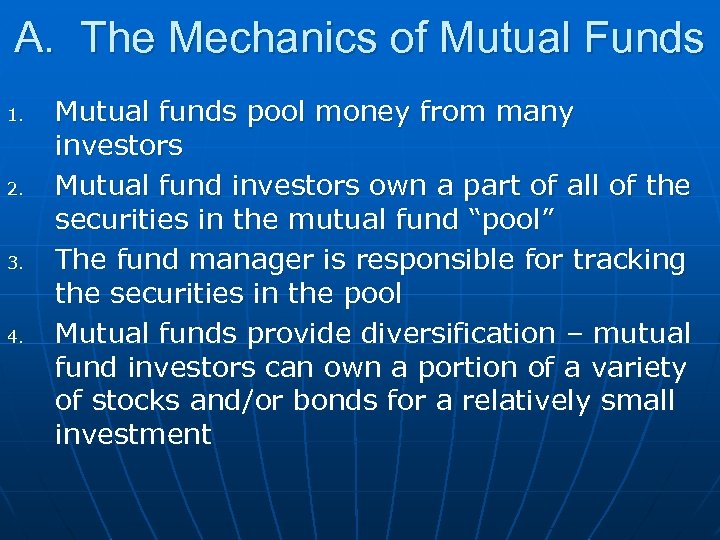 A. The Mechanics of Mutual Funds 1. 2. 3. 4. Mutual funds pool money