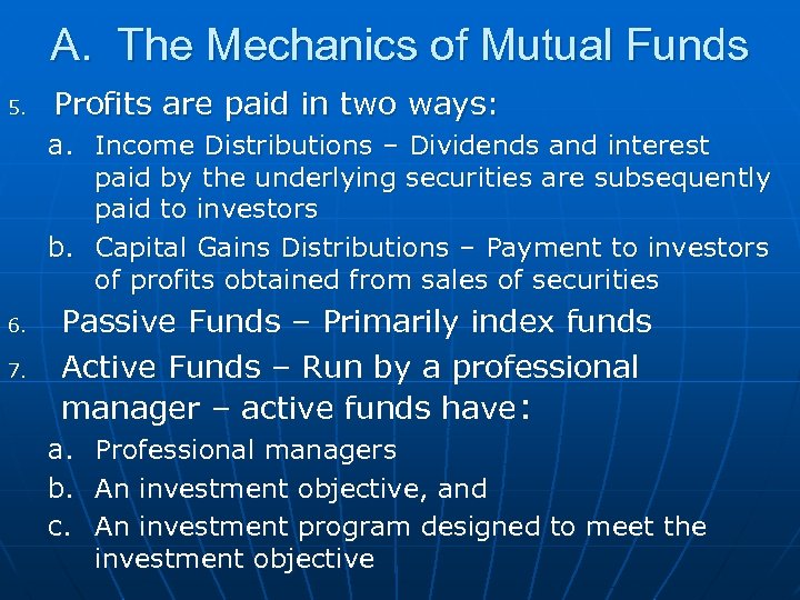 A. The Mechanics of Mutual Funds 5. Profits are paid in two ways: a.