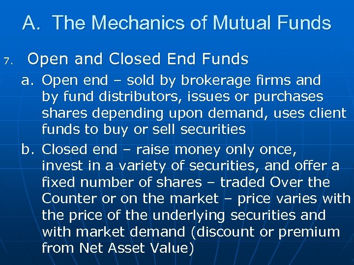 A. The Mechanics of Mutual Funds 7. Open and Closed End Funds a. Open