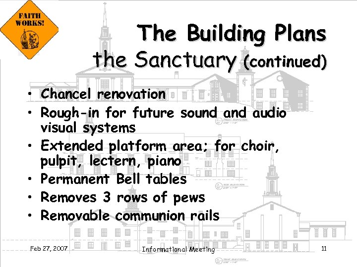 The Building Plans the Sanctuary (continued) • Chancel renovation • Rough-in for future sound
