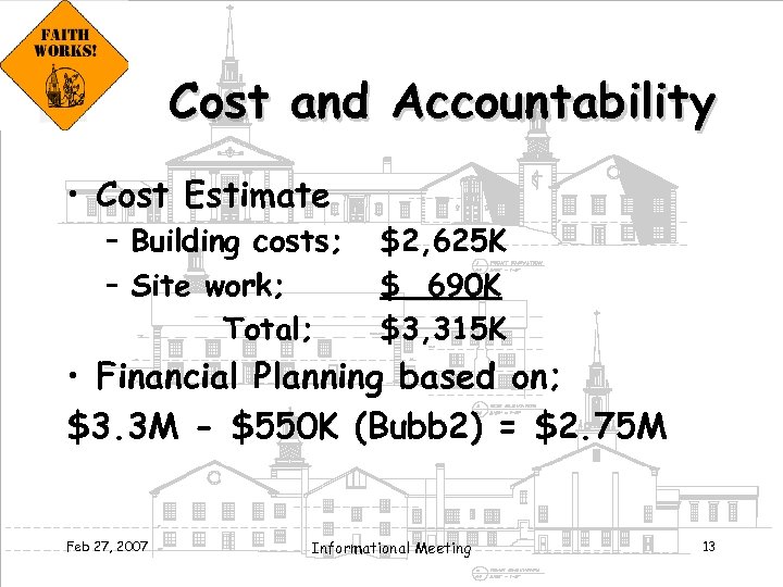 Cost and Accountability • Cost Estimate – Building costs; – Site work; Total; $2,