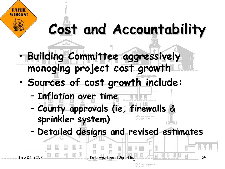 Cost and Accountability • Building Committee aggressively managing project cost growth • Sources of