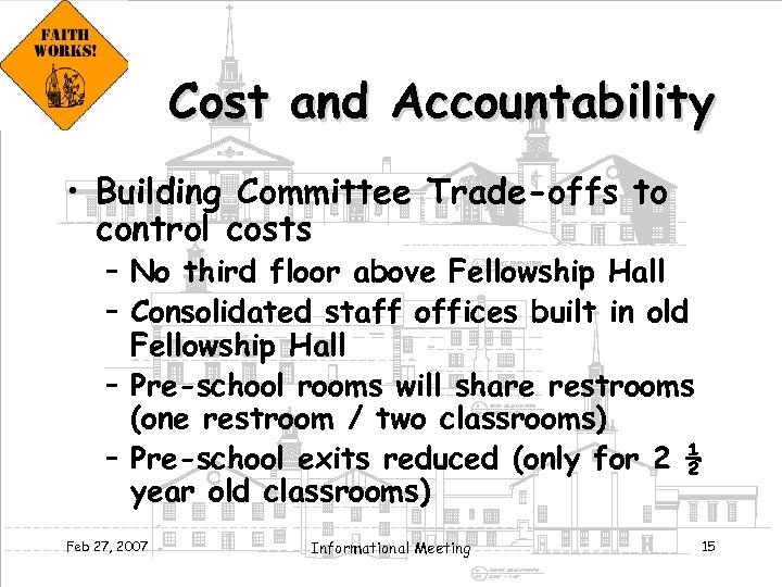 Cost and Accountability • Building Committee Trade-offs to control costs – No third floor