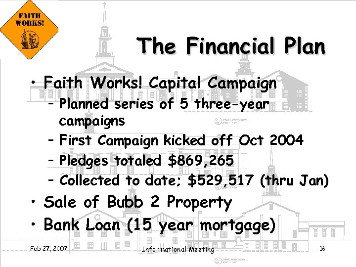 The Financial Plan • Faith Works! Capital Campaign – Planned series of 5 three-year