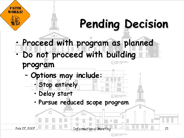Pending Decision • Proceed with program as planned • Do not proceed with building