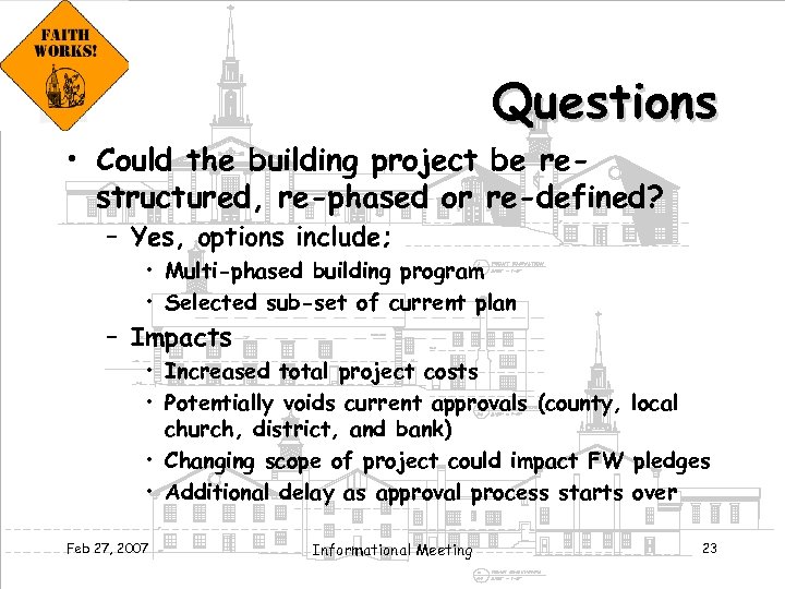Questions • Could the building project be restructured, re-phased or re-defined? – Yes, options