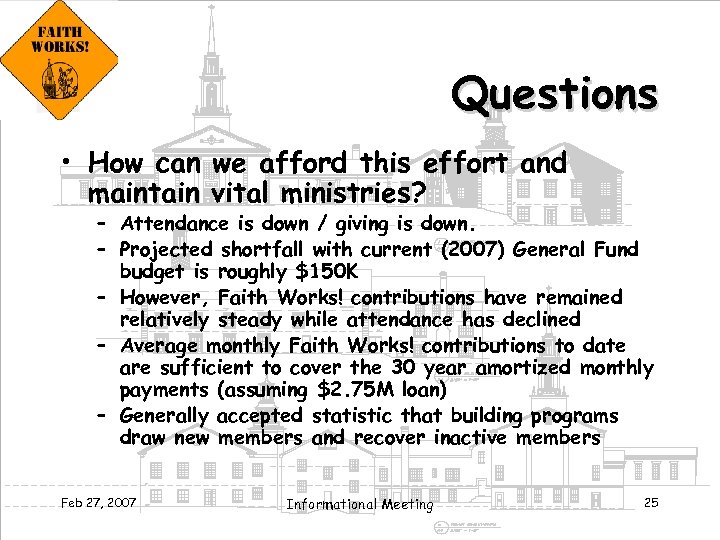 Questions • How can we afford this effort and maintain vital ministries? – Attendance