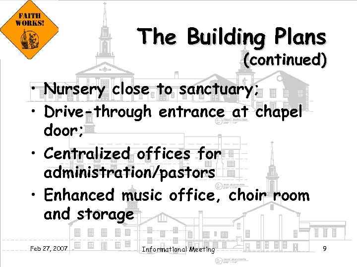 The Building Plans (continued) • Nursery close to sanctuary; • Drive-through entrance at chapel