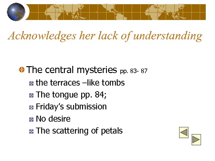 Acknowledges her lack of understanding The central mysteries pp. 83 - 87 the terraces