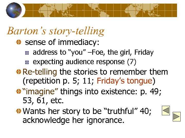 Barton’s story-telling sense of immediacy: address to “you” –Foe, the girl, Friday expecting audience