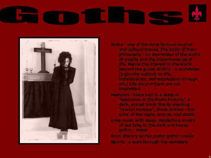 Goths - one of the most famous musical and cultural trends. The basis of