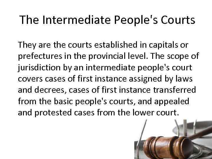  The Intermediate People's Courts They are the courts established in capitals or prefectures