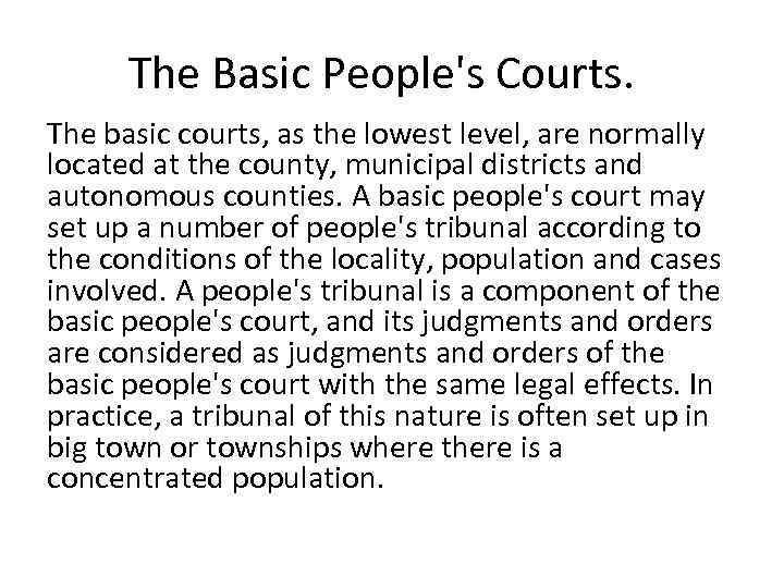  The Basic People's Courts. The basic courts, as the lowest level, are normally