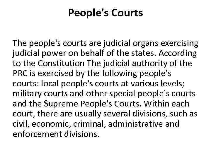 People's Courts The people's courts are judicial organs exercising judicial power on behalf of