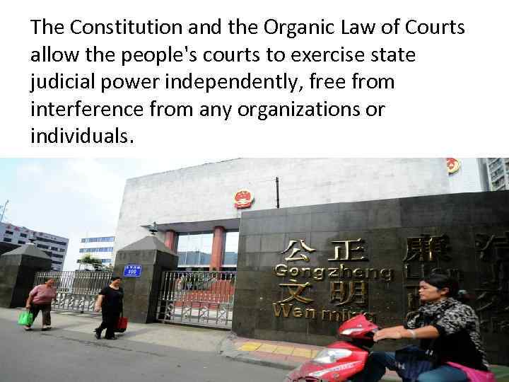 The Constitution and the Organic Law of Courts allow the people's courts to exercise