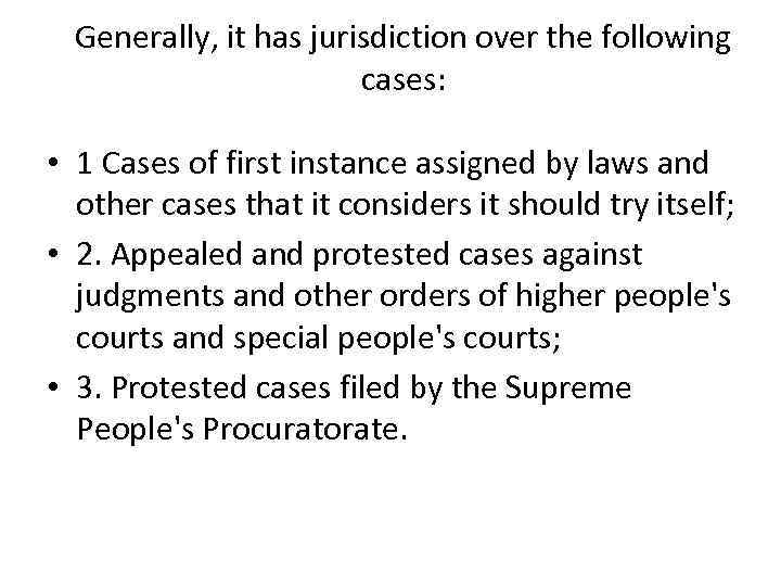 Generally, it has jurisdiction over the following cases: • 1 Cases of first instance