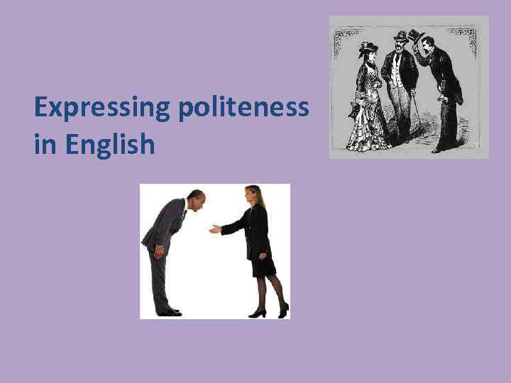 Expressing politeness in English 