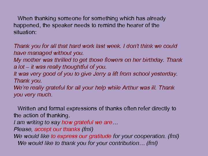 When thanking someone for something which has already happened, the speaker needs to remind