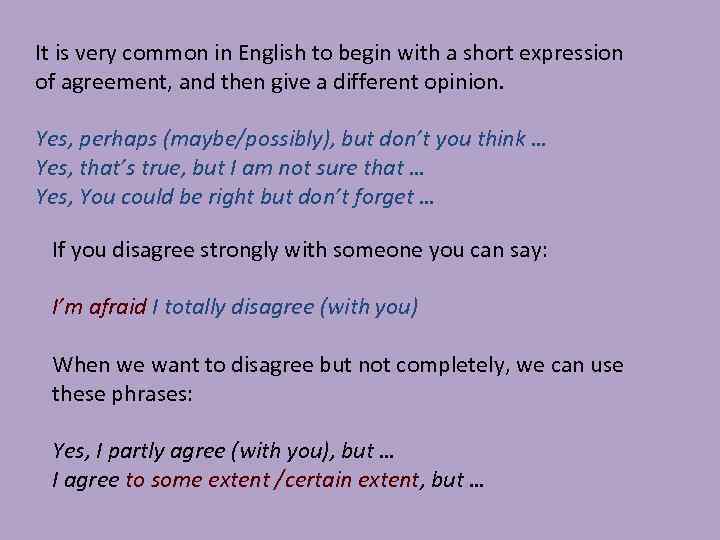 It is very common in English to begin with a short expression of agreement,