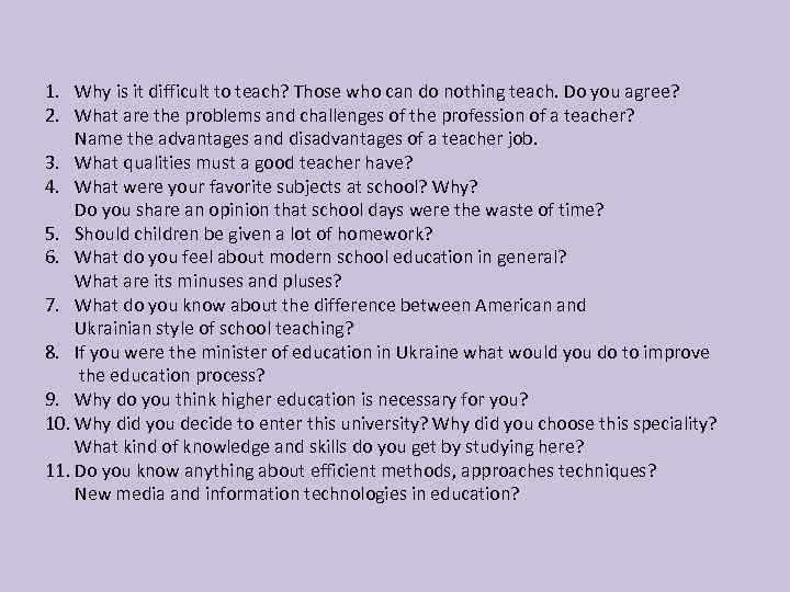 1. Why is it difficult to teach? Those who can do nothing teach. Do