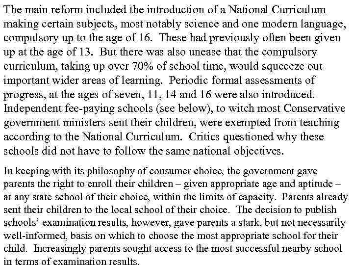 The main reform included the introduction of a National Curriculum making certain subjects, most