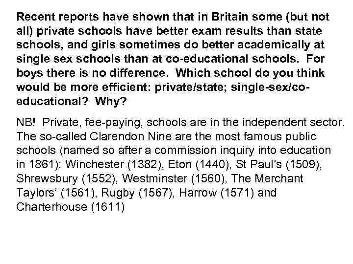 Recent reports have shown that in Britain some (but not all) private schools have