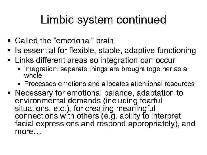 Limbic system continued § Called the “emotional” brain § Is essential for flexible, stable,