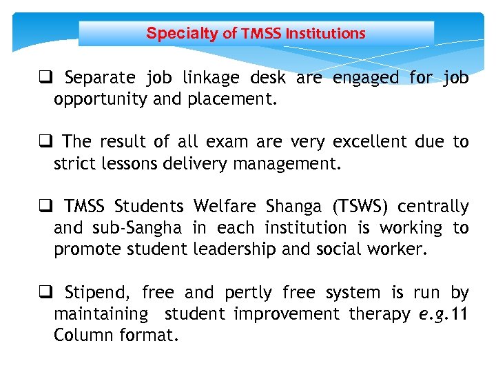 Specialty of TMSS Institutions q Separate job linkage desk are engaged for job opportunity