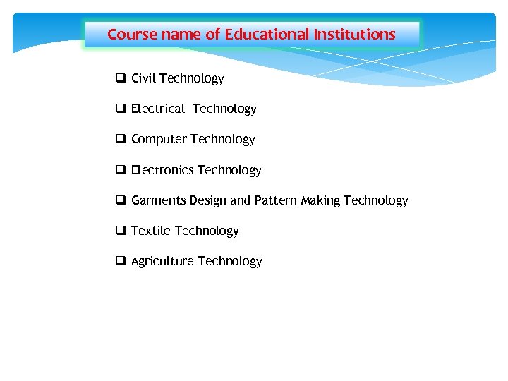 Course name of Educational Institutions q Civil Technology q Electrical Technology q Computer Technology