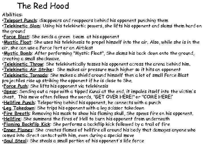  The Red Hood Abilities: • Teleport Punch: disappears and reappears behind his opponent