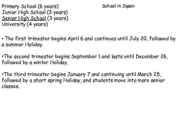 Primary School (6 years) Junior High School (3 years) Senior High School (3 years)