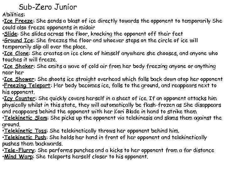  Sub-Zero Junior Abilities: • Ice Freeze: She sends a blast of ice directly