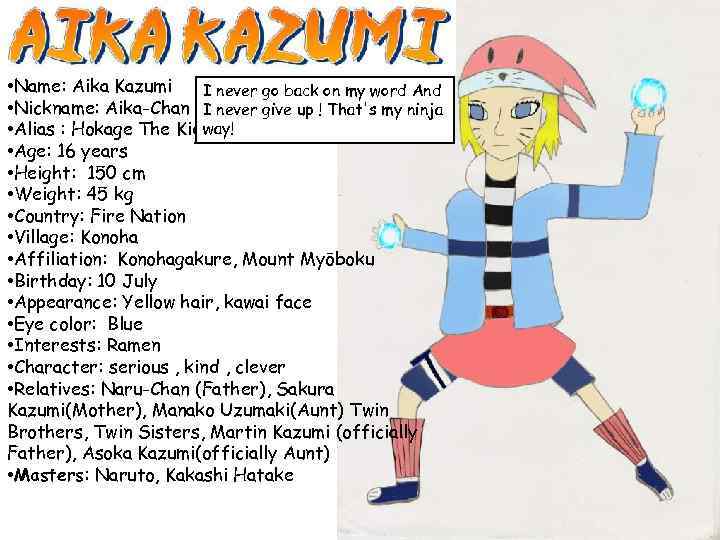  • Name: Aika Kazumi I never go back on my word And •