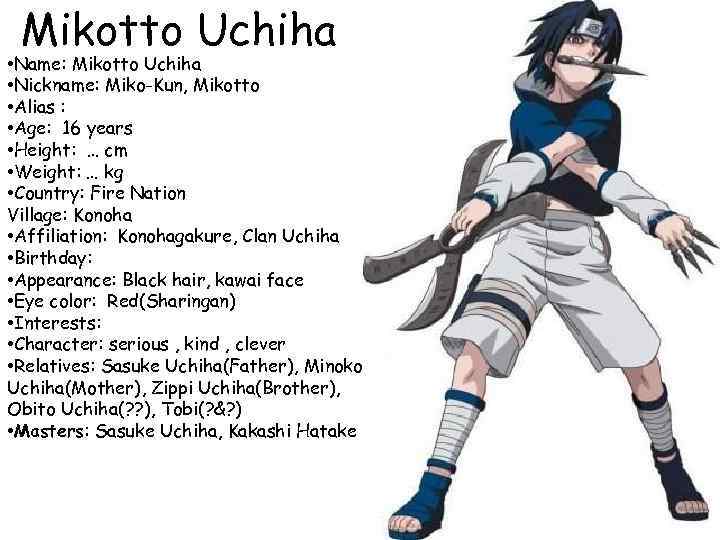 Mikotto Uchiha • Name: Mikotto Uchiha • Nickname: Miko-Kun, Mikotto • Alias : •