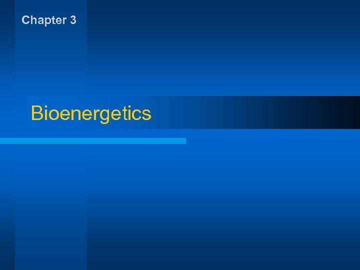 Chapter 3 Bioenergetics 