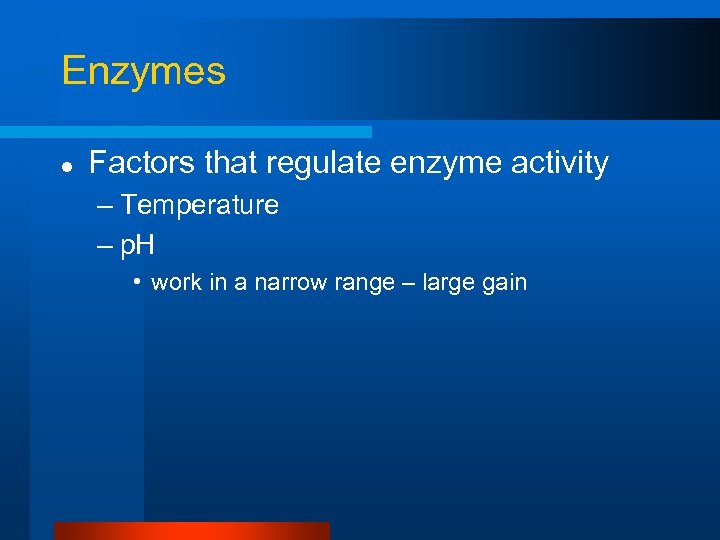 Enzymes l Factors that regulate enzyme activity – Temperature – p. H • work