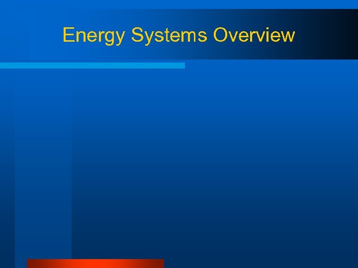 Energy Systems Overview 